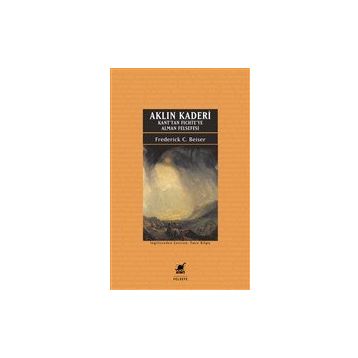 Aklın Kaderi - Frederick C. Beiser - Ayrıntı Yayınları