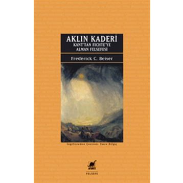 Aklın Kaderi - Frederick C. Beiser - Ayrıntı Yayınları