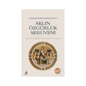 Aklın Özgürlük Serüveni - Mehmet Münir Dedeoğlu