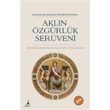 Aklın Özgürlük Serüveni - Mehmet Münir Dedeoğlu