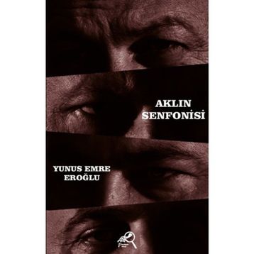 Aklın Senfonisi - Yunus Emre Eroğlu