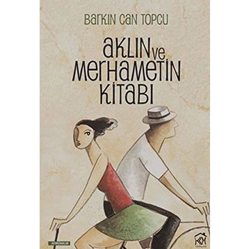Aklın ve Merhametin Kitabı - Barkın Can Topcu