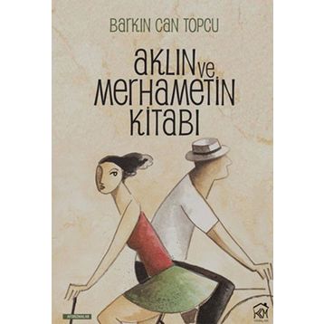 Aklın ve Merhametin Kitabı - Barkın Can Topcu