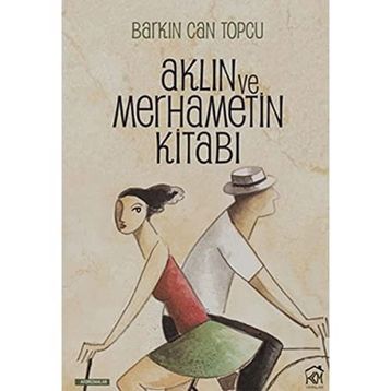 Aklın ve Merhametin Kitabı - Barkın Can Topcu