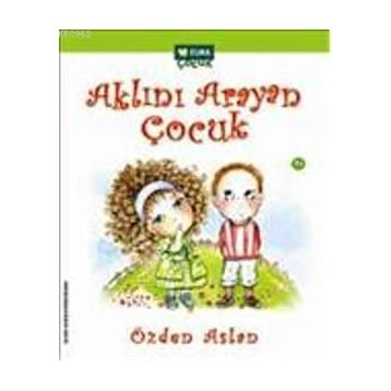AKLINI ARAYAN ÇOCUK - ÖZDEN ASLAN