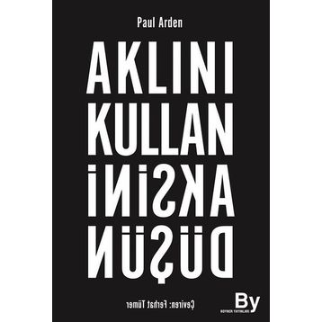 AKLINI KULLAN AKSINI DÜŞÜN - PAUL ARDEN