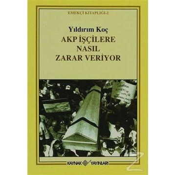 Akp İşçilere Nasıl Zarar Veriyor - Yıldırım Koç