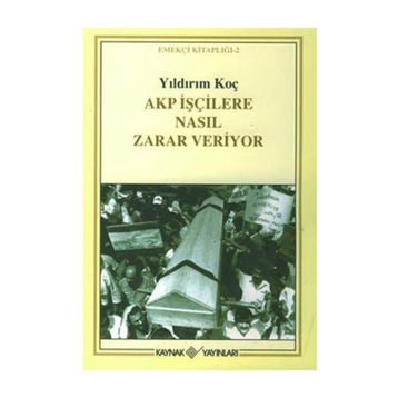 Akp İşçilere Nasıl Zarar Veriyor - Yıldırım Koç