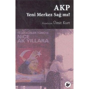 Akp Yeni Merkez Sağ Mı? - Ümit Kurt