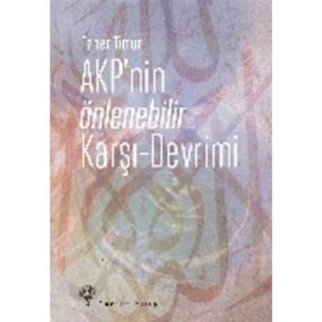 AKP’nin Önlenebilir Karşı - Devrimi - Taner Timur