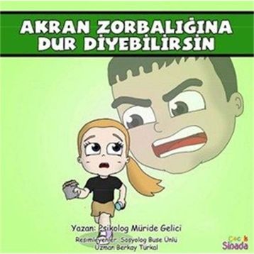 Akran Zorbalığına Dur Diyebilirsin: Güçlüklerle Baş Edebilirim Serisi 2.Kitap - Kolektif