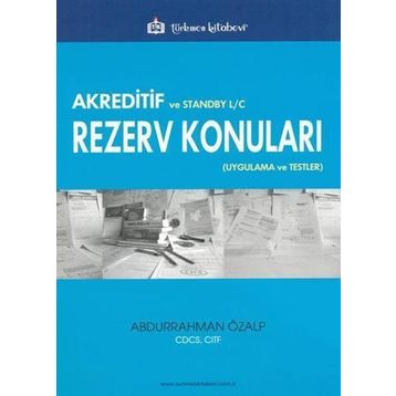Akreditif ve Standby L-C Rezerv Konuları Uygulama ve Testler - Abdurrahman Özalp