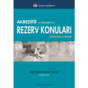 Akreditif ve Standby L-C Rezerv Konuları Uygulama ve Testler - Abdurrahman Özalp