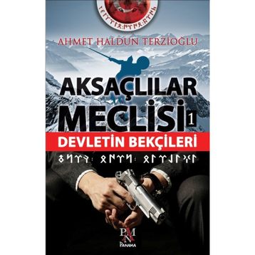 Aksaçlılar Meclisi -1 Devletin Bekçileri -Ahmet Haldun Terzioğlu