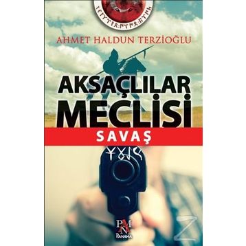 Aksaçlılar Meclisi Savaş - Ahmet Haldun Terzioğlu