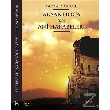 Aksak Hoca ve Ani Harabeleri - Mustafa Öncel