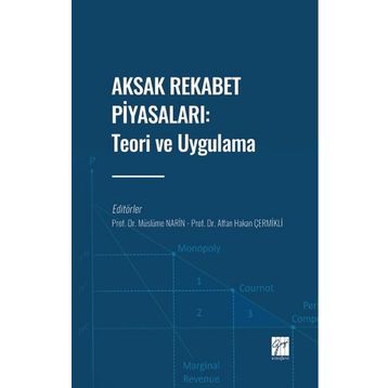 Aksak Rekabet Piyasaları: Teori ve Uygulama Müslüme Narin Affan Hakan Çermikli