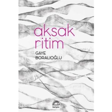 AKSAK RITIM - GAYE BORALIOĞLU