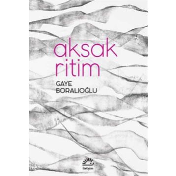 AKSAK RITIM - GAYE BORALIOĞLU