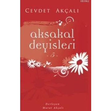 AKSAKAL DEYİŞLERİ-5 - CEVDET AKÇALI