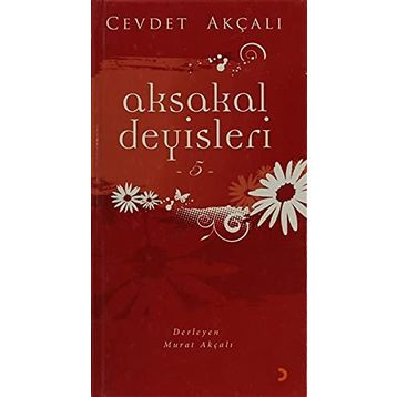 AKSAKAL DEYİŞLERİ-5 - CEVDET AKÇALI