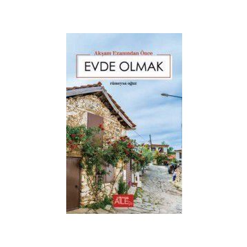 Akşam Ezanından Önce Evde Olmak - Rümeysa Oğuz