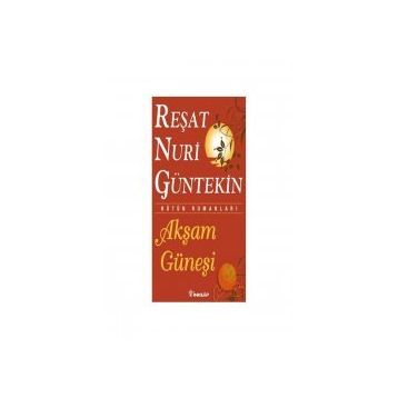 Akşam Güneşi - Reşat Nuri Güntekin