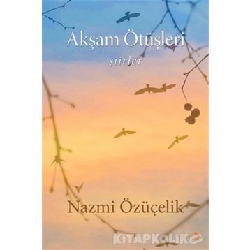 Akşam Ötüşleri - Nazmi Özüçelik