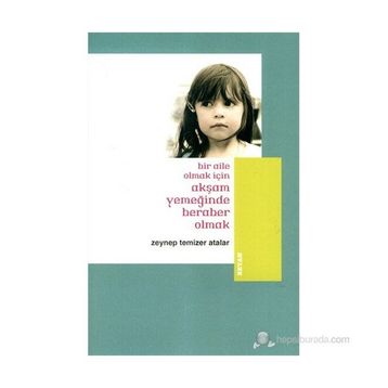 AKŞAM YEMEĞİNDE BERABER OLMAK - ZEYNEP TEMIZER ATALAR