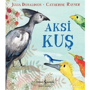 Aksi Kuş - Julia Donaldson
