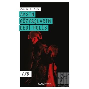 Aksın Gözyaşlarım Dedi Polis - Philp K. Dick