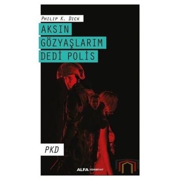 Aksın Gözyaşlarım Dedi Polis - Philp K. Dick