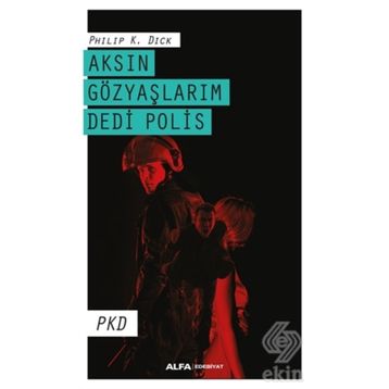 Aksın Gözyaşlarım Dedi Polis - Philp K. Dick