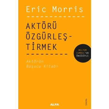 Aktörü Özgürleştirmek - Eric Morris