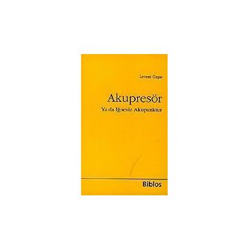 Akupresör Ya da İğnesiz Akupunktur - Levent Özşar