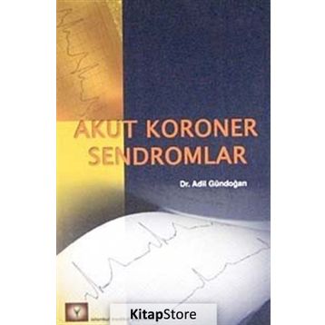 AKUT KORONER SENDROMLAR - ADIL GÜNDOĞAN
