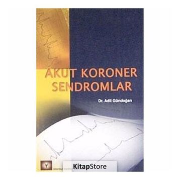 AKUT KORONER SENDROMLAR - ADIL GÜNDOĞAN