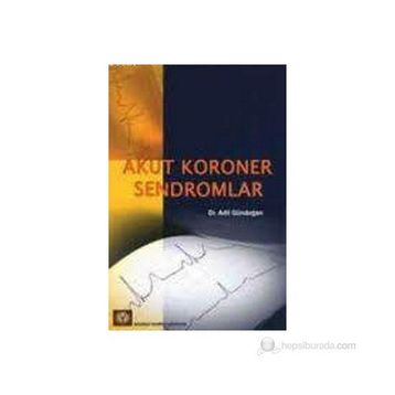 AKUT KORONER SENDROMLAR - ADIL GÜNDOĞAN