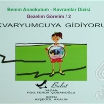 AKVARYUMCUYA GIDIYORUZ - FERDA ÇOBANOĞLU