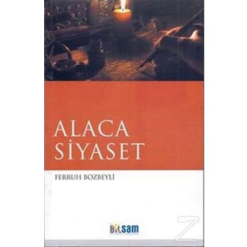 ALACA SIYASET - FERRUH BOZBEYLI