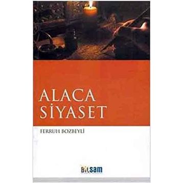 ALACA SIYASET - FERRUH BOZBEYLI