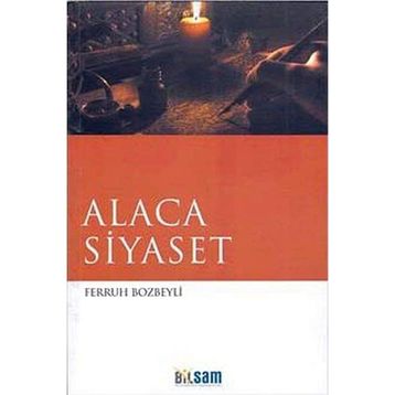 ALACA SIYASET - FERRUH BOZBEYLI
