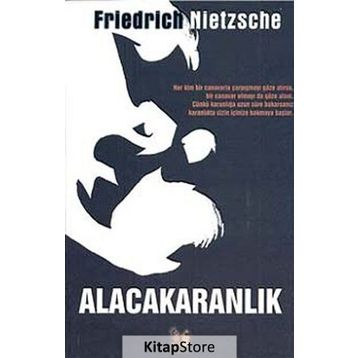 ALACAKARANLIK - FRIEDRICH WILHELM NIETZSCHE