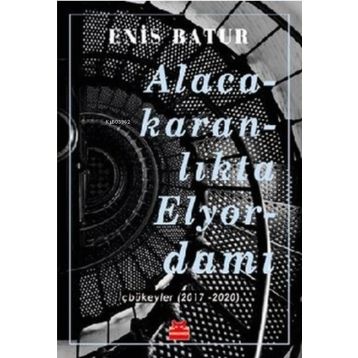 Alacakaranlikta Elyordamı - Enis Batur
