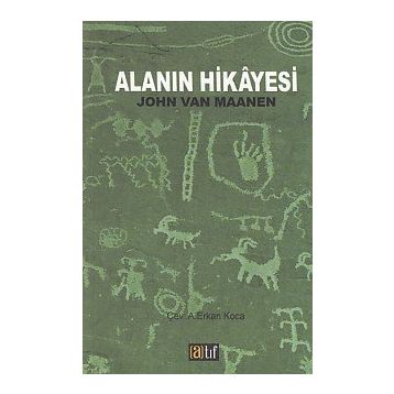 Alanın Hikayesi - John Van Maanen
