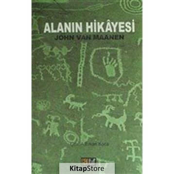 Alanın Hikayesi - John Van Maanen