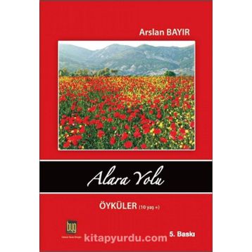 Alara Yolu Öyküler 10 Yaş - Arslan Bayır