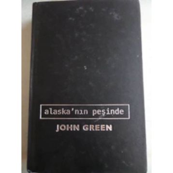 Alaska'nın Peşinde - John Green