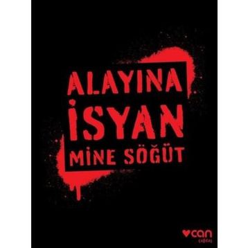 Alayına İsyan - Mine Söğüt