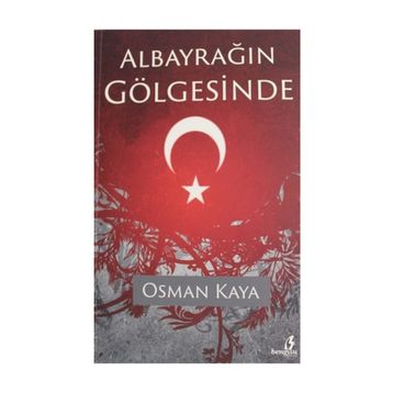 Albayrağın Gölgesinde - Osman Kaya